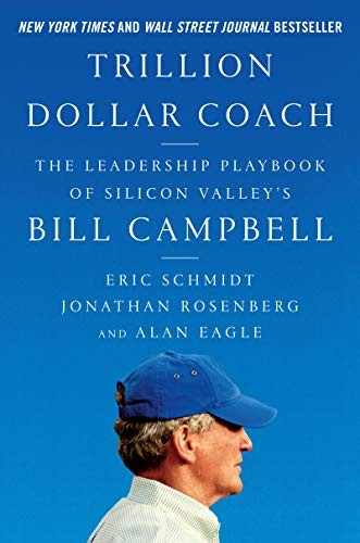 Trillion Dollar Coach by Eric Schmidt, Jonathan Rosenberg & Alan Eagle book cover