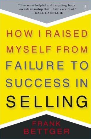 How I Raised Myself from Failure to Success in Selling by Frank Bettger book cover