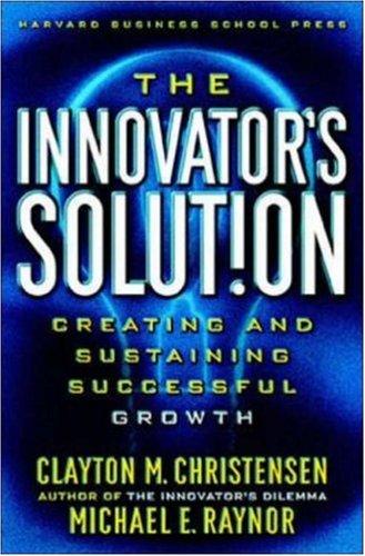 The Innovator's Solution by Clayton M. Christensen & Michael E. Raynor book cover