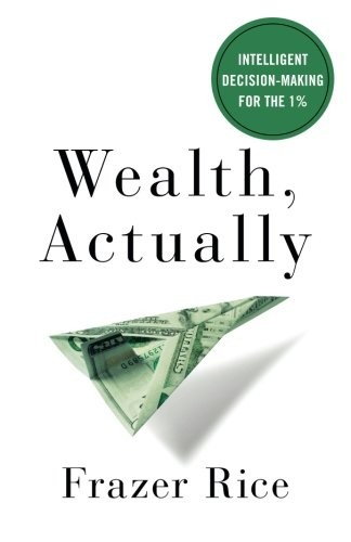 Wealth, Actually by Frazer Rice book cover