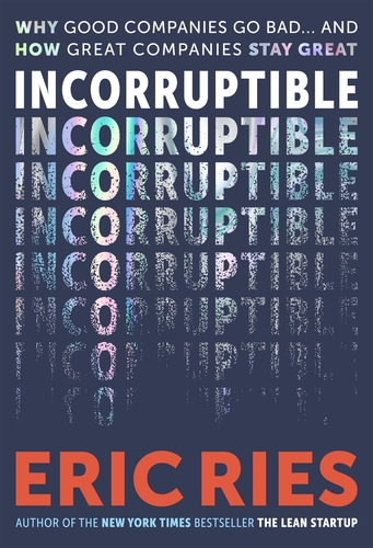 Incorruptible: Why Good Companies Go Bad and How Great Companies Stay Great cover