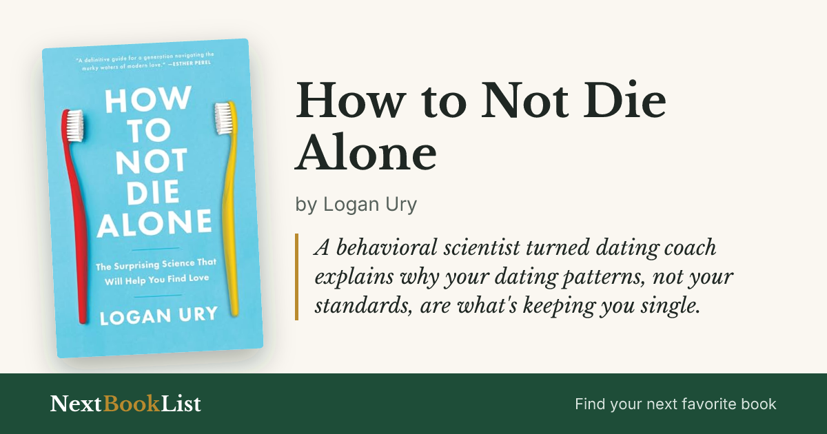 How to Not Die Alone by Logan Ury: book review and summary