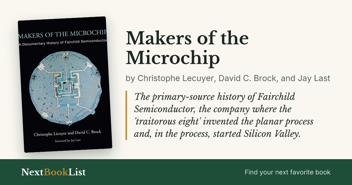 Makers of the Microchip by Christophe Lecuyer, David C. Brock, and Jay Last: book review and summary