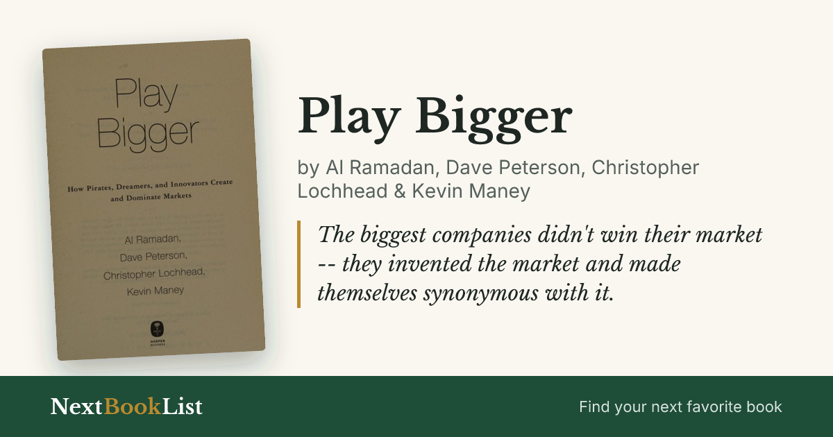 Play Bigger by Al Ramadan, Dave Peterson, Christopher Lochhead & Kevin Maney: book review and summary