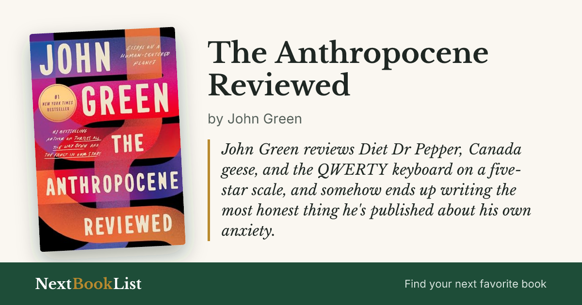 The Anthropocene Reviewed by John Green: book review and summary