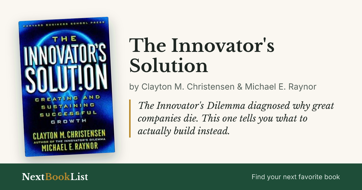 The Innovator's Solution by Clayton M. Christensen & Michael E. Raynor: book review and summary