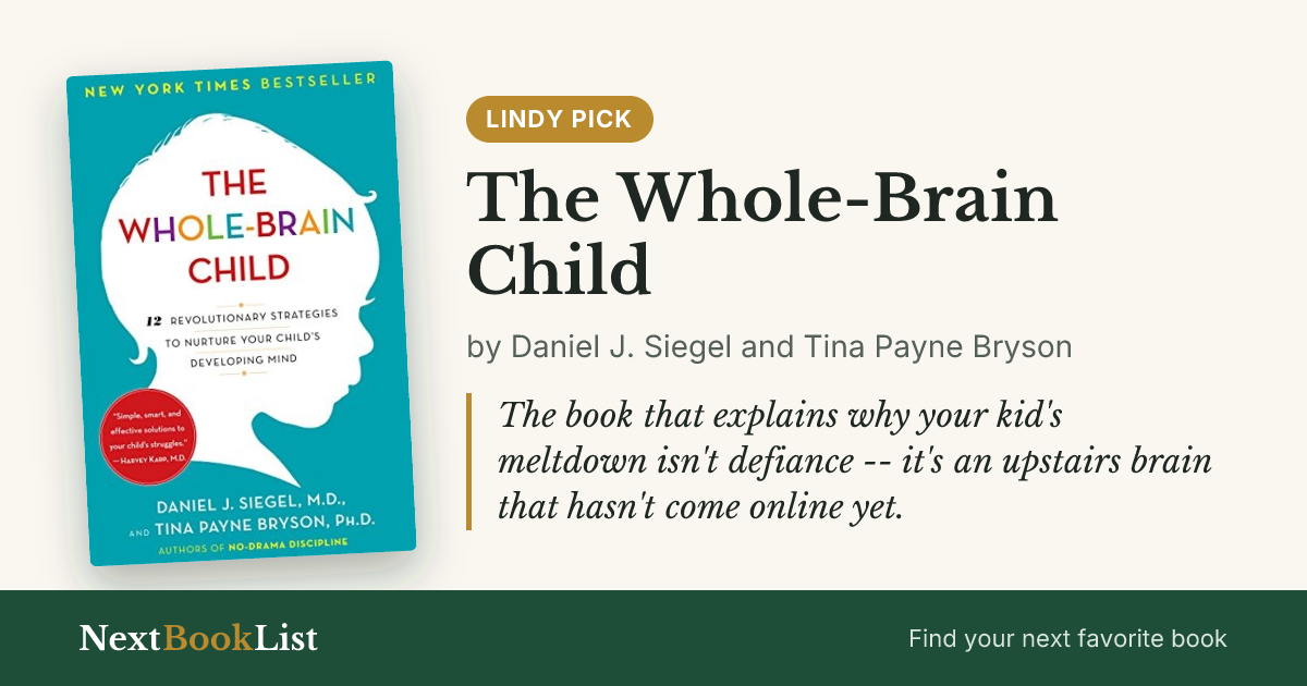 The Whole-Brain Child by Daniel J. Siegel and Tina Payne Bryson: book review and summary