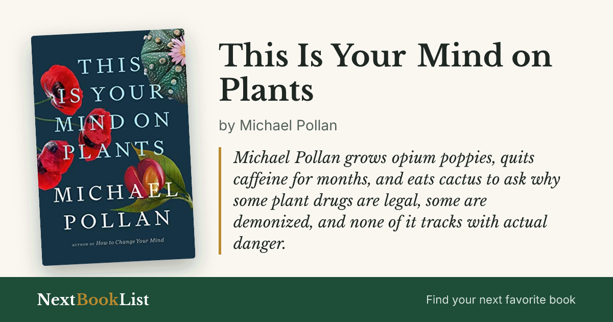 This Is Your Mind on Plants by Michael Pollan: book review and summary