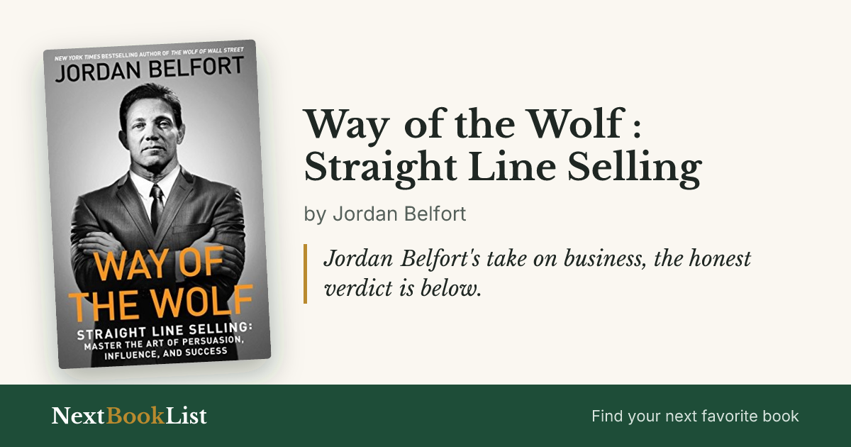 Way of the Wolf : Straight Line Selling by Jordan Belfort: book review and summary